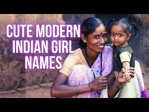 MODERN INDIAN GIRL BABY NAMES   + MEANINGS
