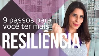 9 PASSOS PARA TER MAIS RESILIÊNCIA | CANAL DO COACHING