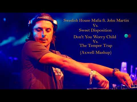 Swedish House Mafia ft. John Martin Vs. Sweet Disposition - Dont You Worry Child Vs. The Temper Trap