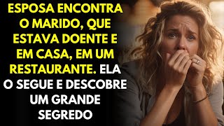 Esposa Encontra o Marido, Que Estava Doente e Em Casa, Em Um Restaurante