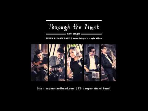 SUPER RITARD BAND - THROUGH THE LIMIT (OFFICIAL AUDIO)