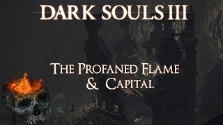 Dark Souls 3 Lore: The Profaned Flame and Capital - Part 01