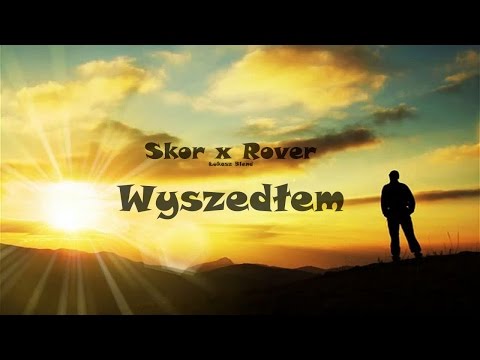 Skor x Rover - Wyszedłem (Łukasz Blend)