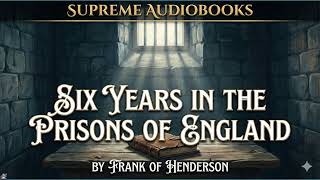 Six Years in the Prisons of England