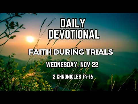The Story of Asa | Daily Devotional | 2 Chronicles 14-16 | Wed 11/22