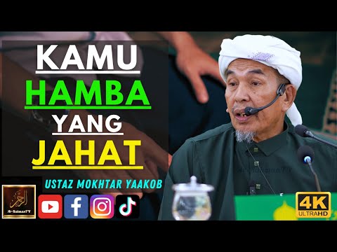 Ustaz Mokhtar Yaakob - KAMU HAMBA YANG JAHAT