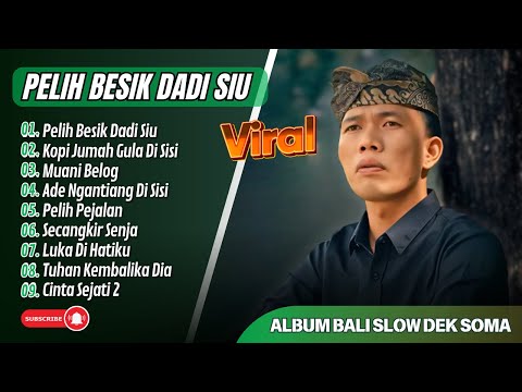 Dek Soma - Pelih Besik Dadi Siu - Kopi Jumah Gula Di Sisi || ALBUM LAGU BALI TERBARU 2025