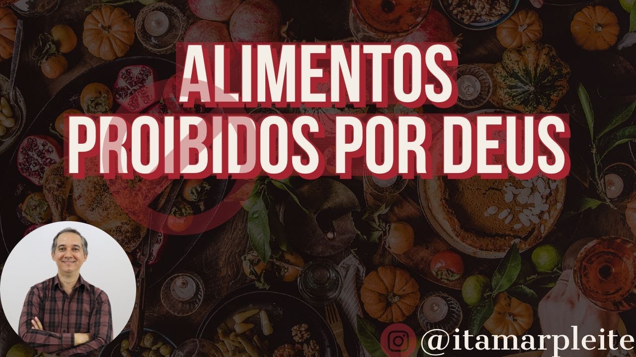 Você nem sabia que DEUS tinha proibido todos esses ALIMENTOS!