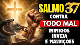Escute Este Salmo Para DESTRUIR Bruxarias, Inveja, Inimigos e Amarras - SALMO 37