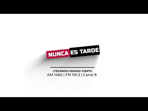 🔴 [En Vivo] Nunca es Tarde | 31-07-2026| LT29 AM 1460 | Venado Tuerto
