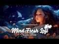 Love Story Mashup 2025 Slowed Reverb Hindi Songs LoFi Songs 2025 Heart Touching Love Mashup