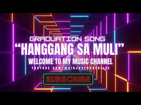 "HANGGANG SA MULI" (Graduation Song)