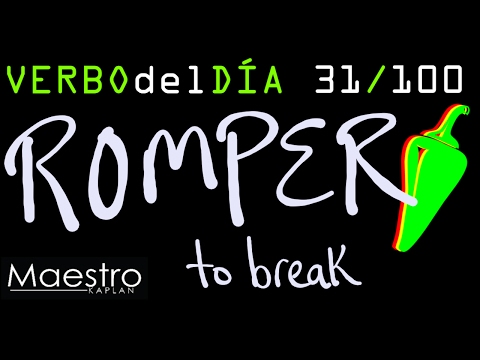 Verb of the day     ROMPER – TO BREAK       31/100