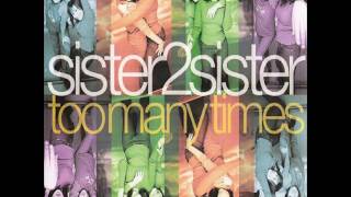 Sister2Sister - Too Many Times