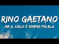 Rino Gaetano - Ma il cielo è sempre più blu (Testo/Lyrics)