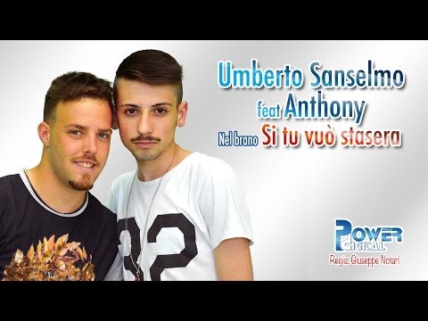 Umberto Sanselmo ft. Anthony - Si tu vuò stasera - POWER DIGITAL Serie Oro full HD