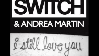 Switch &amp; Andrea Martin - I Still Love You