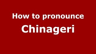 How to pronounce Chinageri