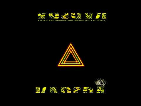 Karera - How I Love (Feat Rocco 808 X Loongoona1) Prod by Karera