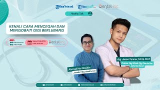 HEALTHY TALK: Kenali Cara Mencegah dan Mengobati Gigi Berlubang