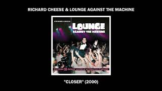 Richard Cheese &quot;Closer&quot; (from the 2000 album &quot;Lounge Against The Machine&quot;)