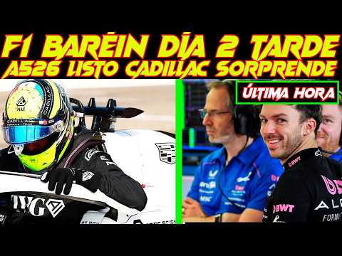 F1 TEST BAHRAIN AFTERNOON DAY 2 THE A526 READY FOR COLAPINTO, GOOD JOB, CADILLAC F1 MACHADA, THE ...