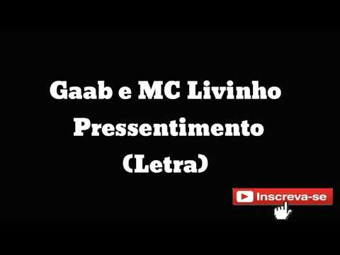 Gaab e MC Livinho Pressentimento (Letra)