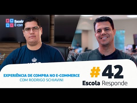 Experiência de Compra no E-commerce com Rodrigo Schiavini – Escola Responde 42