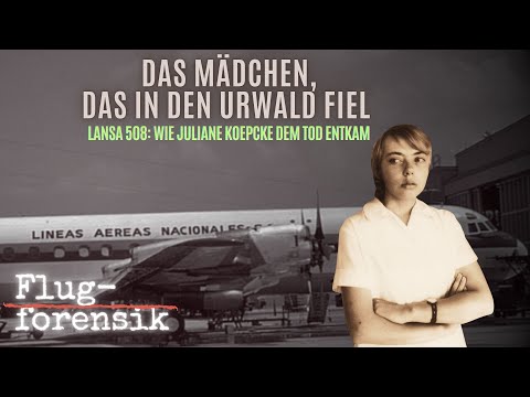 Lansa 508: Wie Juliane Koepcke dem Tod entkam | Flugforensik 36
