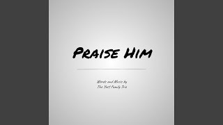 Praise Him Music Video