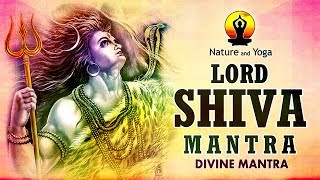 Lord SHIVA MANTRA || OM NAMAH SHIVAYA || POWERFUL &amp; DIVINE CHANTING || NATURE AND YOGA