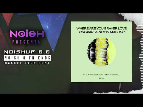 StadiumX, Arty feat. Conrad Sewell - Where Are You Braver Love (DubMike & NOISH Mashup)