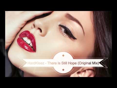 HardKleez - There Is Still Hope (Original Mix)