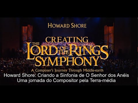 Howard Shore - Creating The Lord of the Rings Symphony -  A Composer's Journey Through Middle-earth