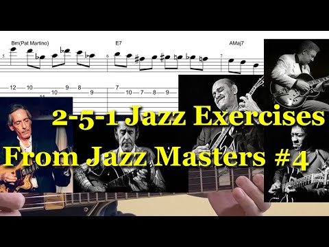2-5-1 Jazz Exercises From Jazz Masters #4 Pat Martino, Grant Green, Joe Pass, Kenny Burrell, Jimmy R