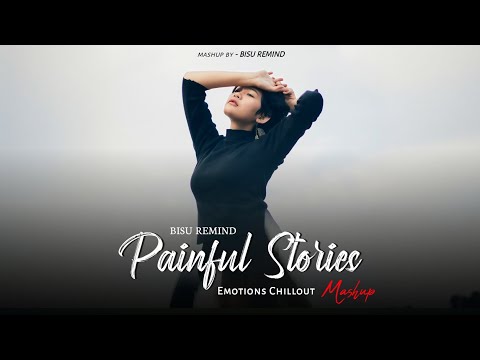 Painful Stories Mashup | Vishal Mishra | Darshan Raval | Emotions Chillout | BISU REMIND 