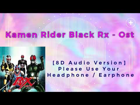 Kamen Rider Black Rx Ost - RIDER CHIPS [8D Audio Version]