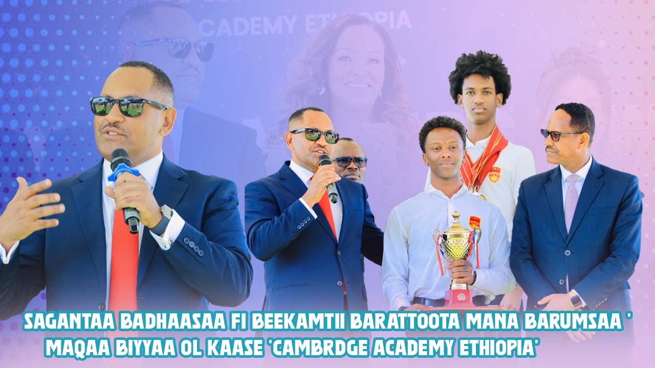 Barattoota 'Cambridge Academy  Ethiopia' Sadarkaa Idil- Addunyaatti dorgomuun  Gahumsa Ol'aanaa...
