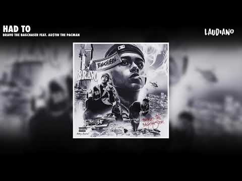 Bravo the Bagchaser - Had To feat. Au$tin The PacMan (Prod. Laudiano) [New 2021]