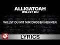 ALLIGATOAH - WILLST DU - AGGROTV LYRICS KARAOKE (OFFICIAL VERSION)