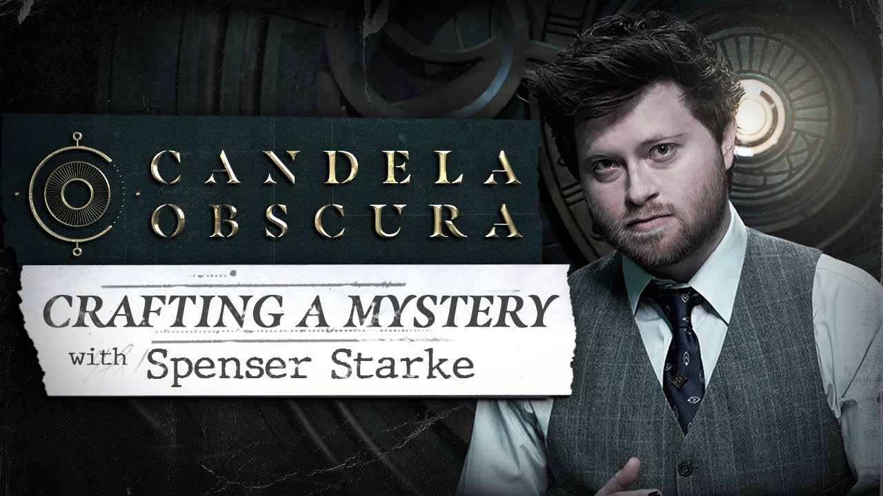 Crafting a Mystery with Spenser Starke | Candela Obscura