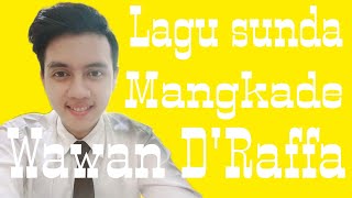 Download lagu Wawan D'Raffa - Mangkada (Cover) Lagu Sunda mp3 Download lagu Wawan D'Raffa - Mangkada (Cover) Lagu Sunda mp3