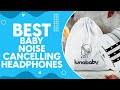 Best Baby Noise Cancelling Headphones in 2024: Protect Your Little One's Ears in Style!