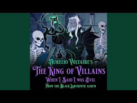 The King of Villains / When I Said I Was Evil