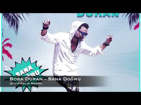 Bora Duran - Sana Dogru (Eyup Celik Remix)