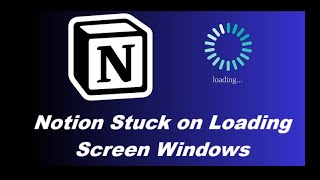 Notion Stuck on Loading Screen Windows