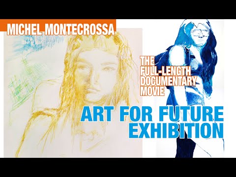 MICHEL MONTECROSSA - ART FOR FUTURE the full-length documentary movie