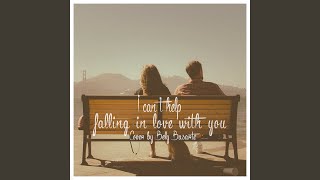[I Can't Help] Falling In Love With You (Can't Help Falling In Love)