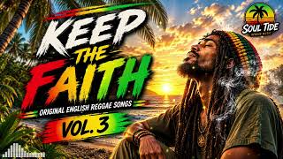Download lagu KEEP THE FAITH 🌴 | Original English Roots Reggae Songs for Hope & Strength | Soul Tide Vol. 3 mp3