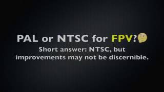 Which camera video format for FPV pilots: NTSC or PAL?